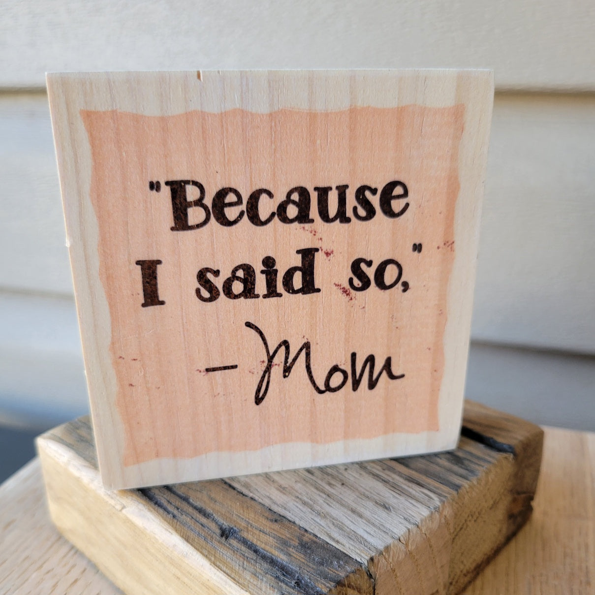 RTS Because I Said So Full Color Wood Sign
