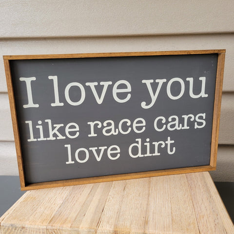 READY TO SHIP Like Race Cars Love Dirt Painted Wood Signs