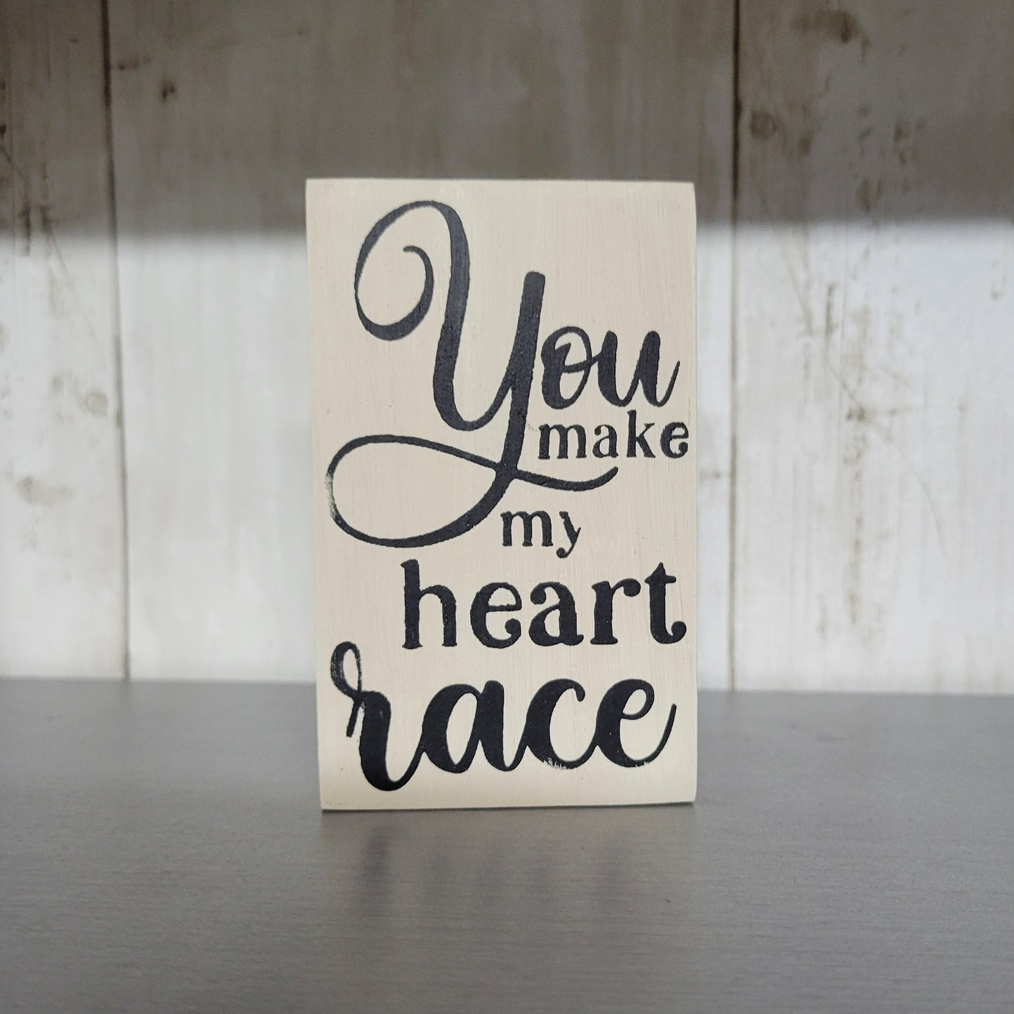 You Make My Heart Race Wood Sign