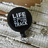 Life is better at the track badge reel clip.