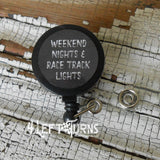 Weekend nights & race track lights badge reel clip.