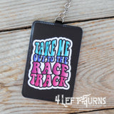 Take me out to the race track credit card/identification holder key rings.