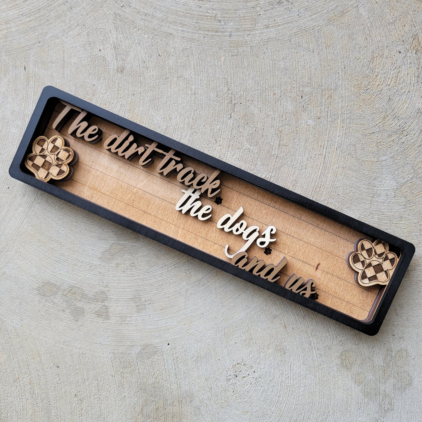 The Dirt Track the Dogs and Us Stacked Wood Sign