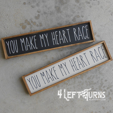 You Make My Heart Race Mini Wood Sign