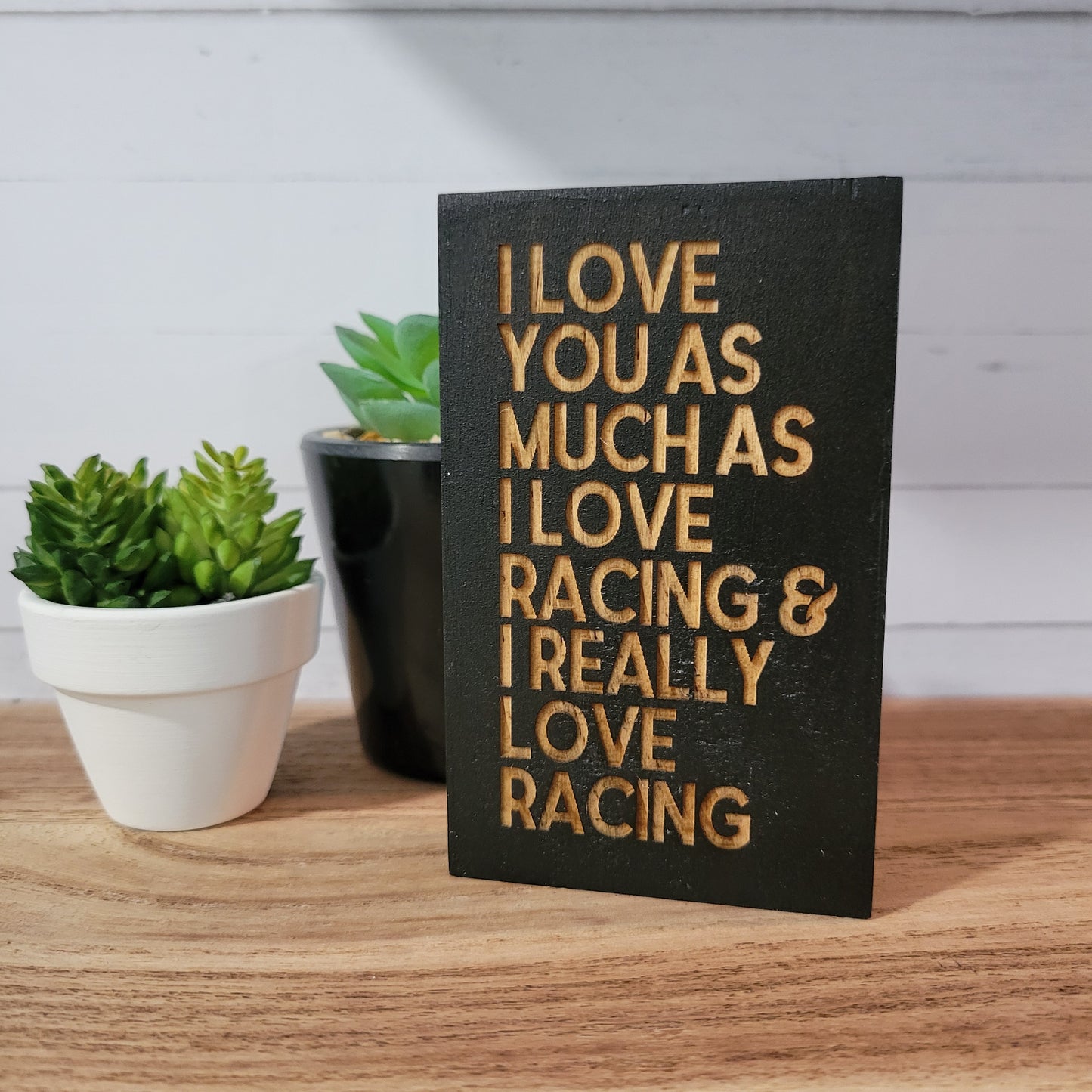 I Really Love Racing Laser Engraved Mini Wood Sign
