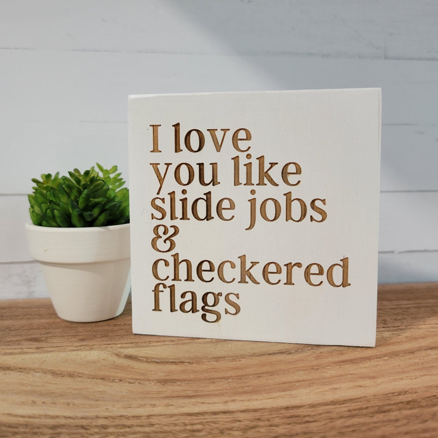 Mini Laser Engraved I Love You Like Slide Jobs and Checkered Flags Wood Sign