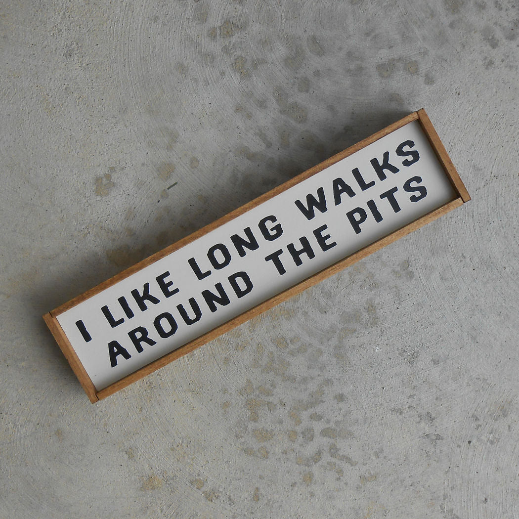 Long Walks Around the Pits Mini Wood Sign