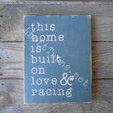 This Home is Built on Love & Racing Wood Sign