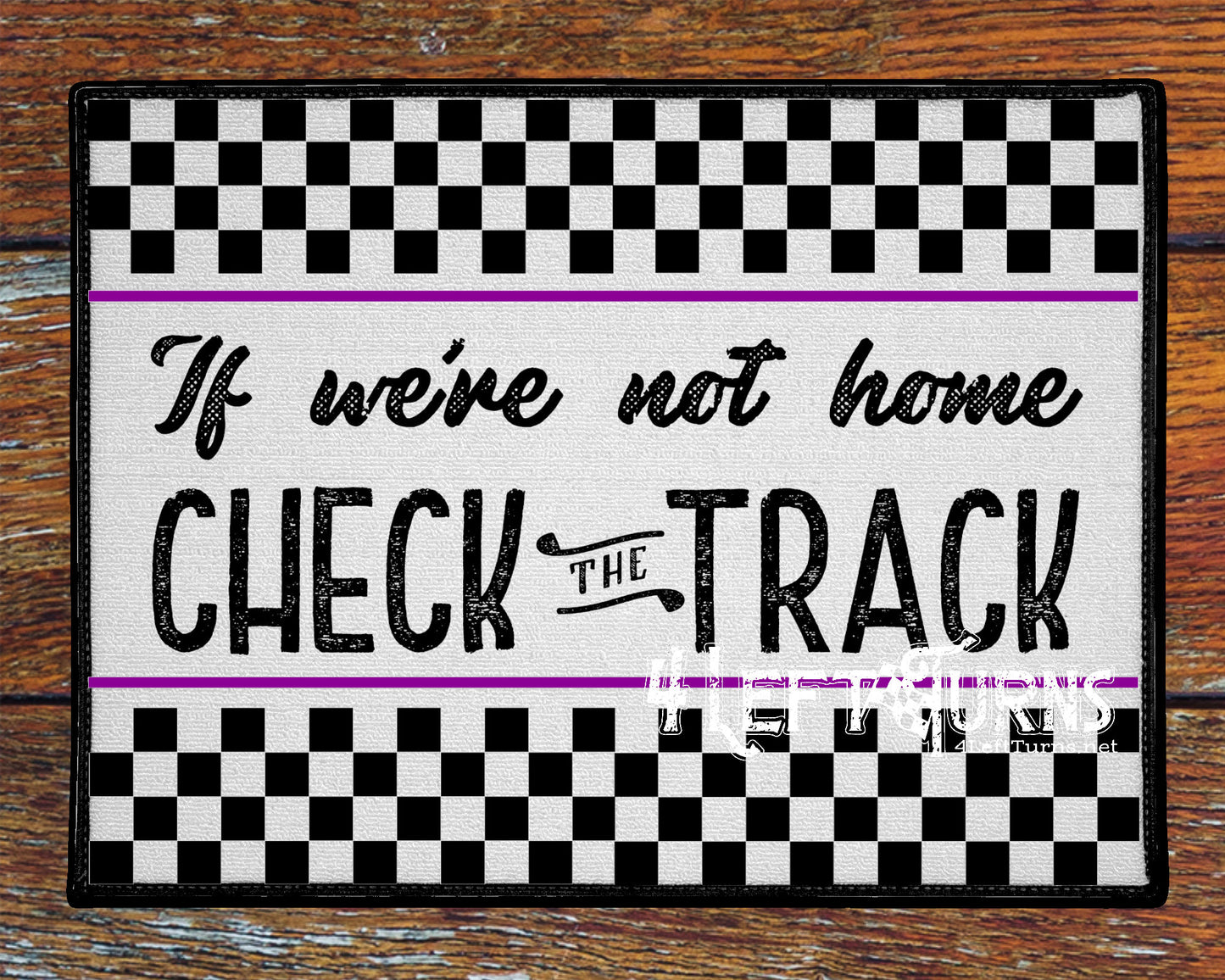 If We're Not Home Check the Track Racing Welcome Mat