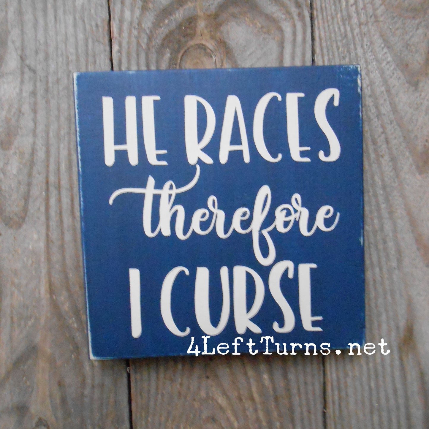I Race/He Races Therefore I Curse Original Painted Wood Sign