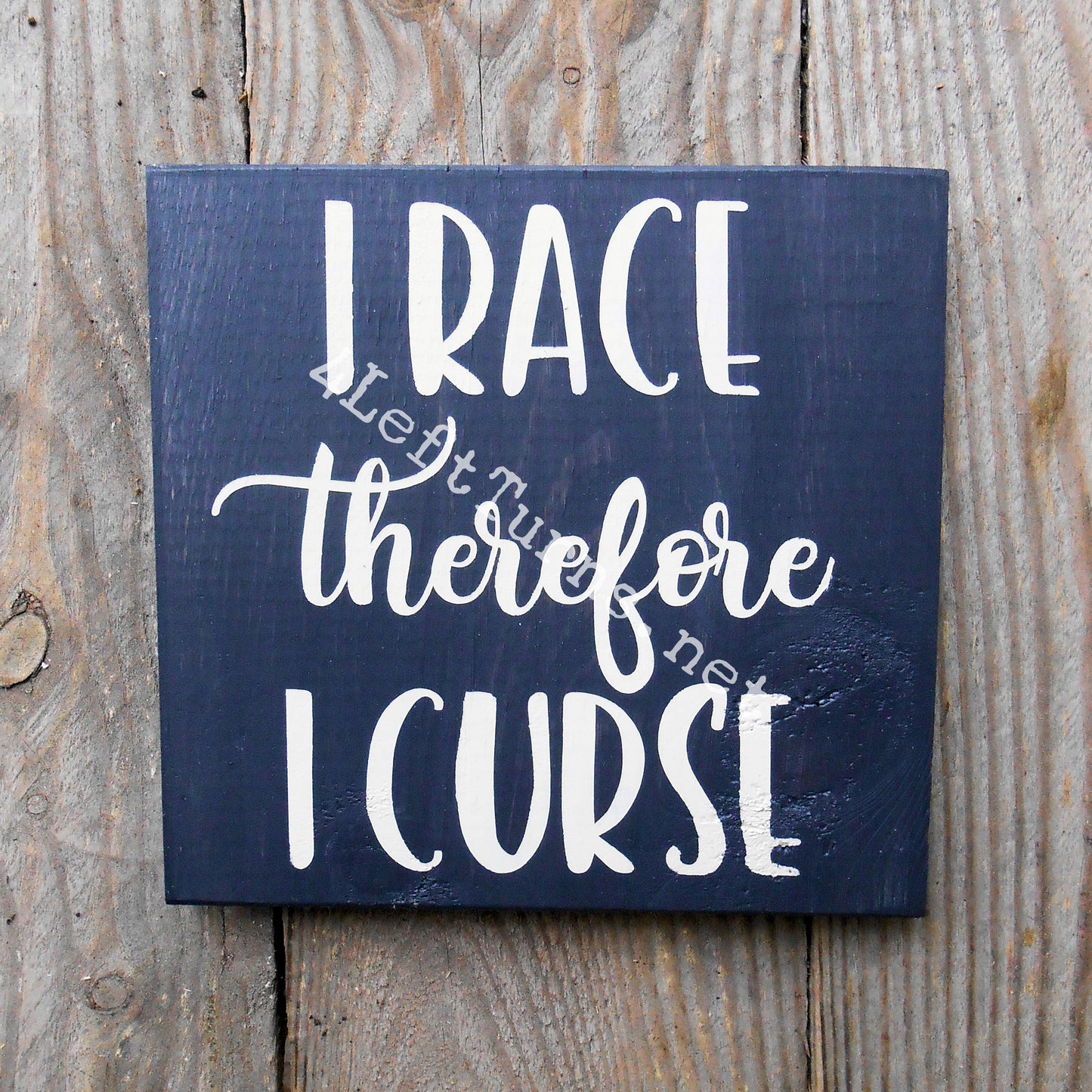 I Race/He Races Therefore I Curse Original Painted Wood Sign
