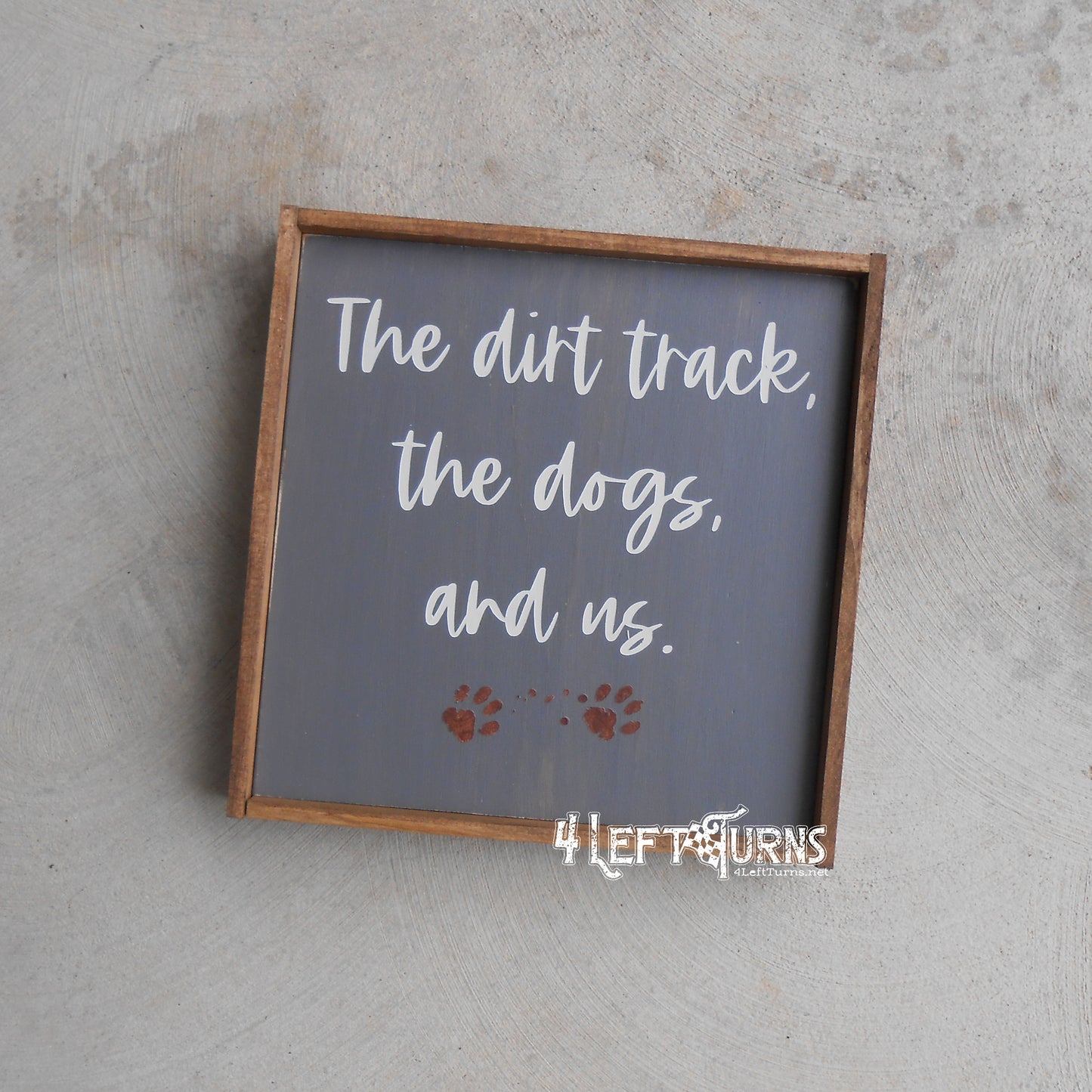 The Dirt Track the Dogs and Us Painted Wood Sign