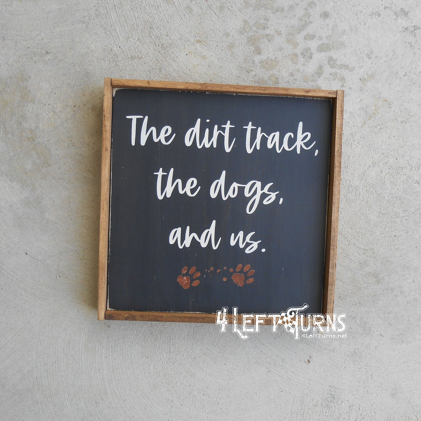 The Dirt Track the Dogs and Us Painted Wood Sign