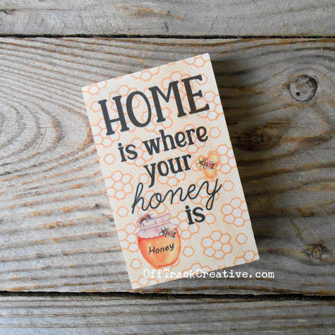 Full Color Home is Where Your Honey is Mini Wood Sign