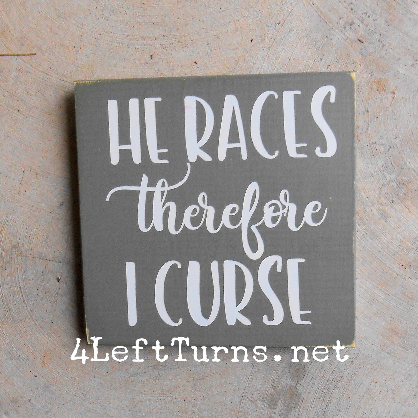 I Race/He Races Therefore I Curse Original Painted Wood Sign