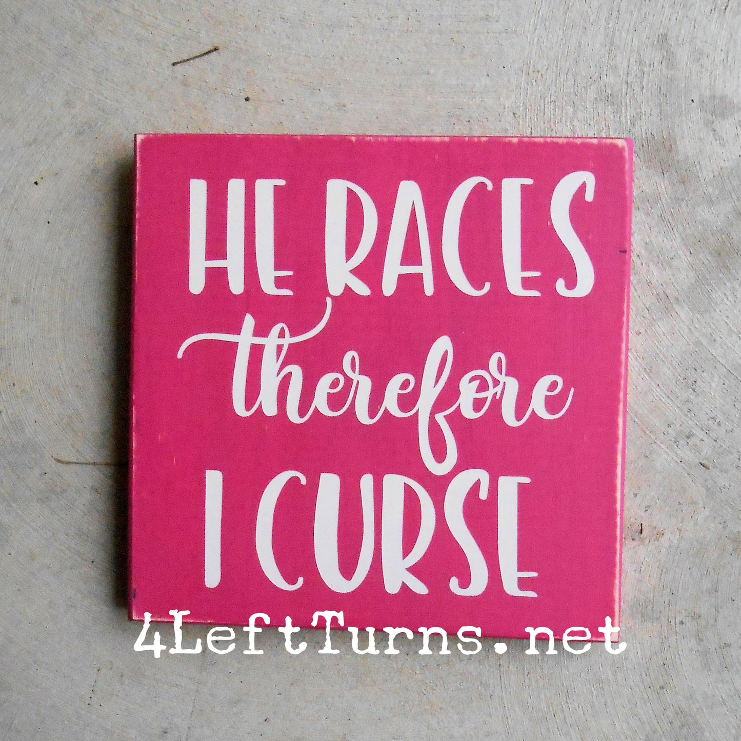 I Race/He Races Therefore I Curse Original Painted Wood Sign