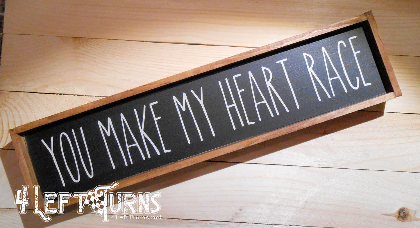 You Make My Heart Race Mini Wood Sign