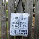 Some of the biggest memories are made at little dirt race tracks tote bag.