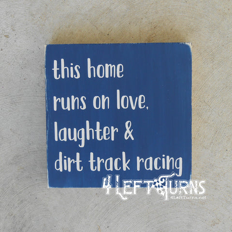 This Home Runs on Love Laughter Dirt Track Racing Painted Wood Sign
