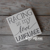 Racing is My Love Language Original Painted Wood Sign