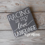 Racing is My Love Language Original Painted Wood Sign