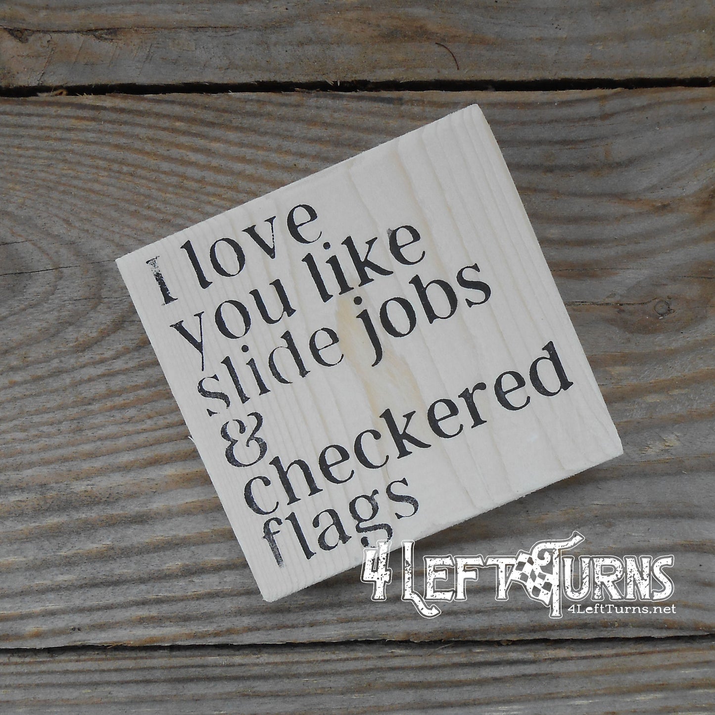 I Love You Like Slide Jobs and Checkered Flags Tiny Wood Sign