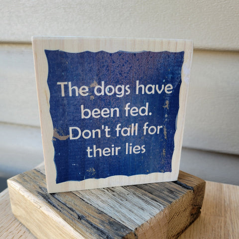 RTS The Dogs Have Been Fed Full Color Wood Sign