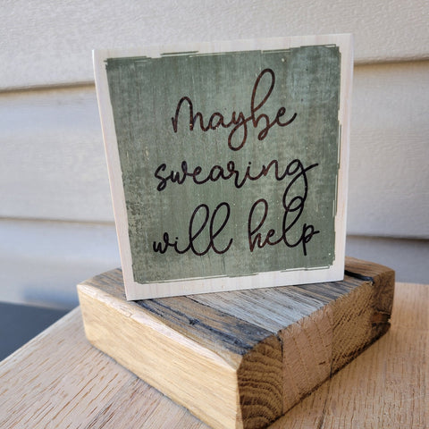 RTS Maybe Swearing Will Help Full Color Wood Sign