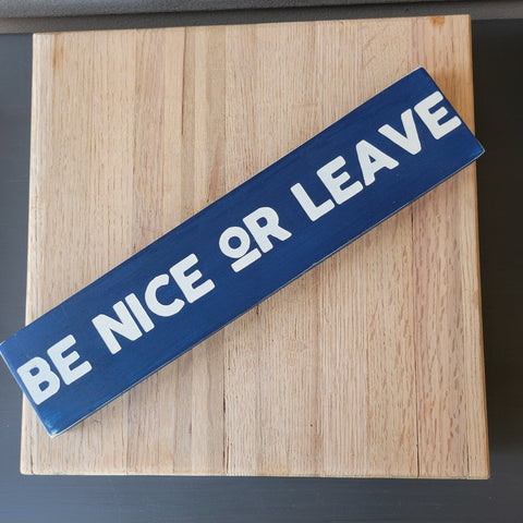 RTS Be Nice or Leave Wood Sign
