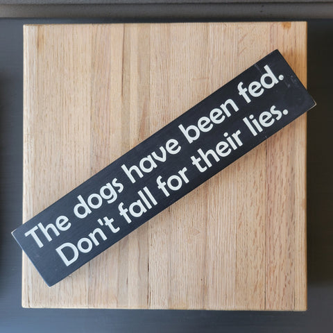 RTS The Dogs Have Been Fed Wood Sign