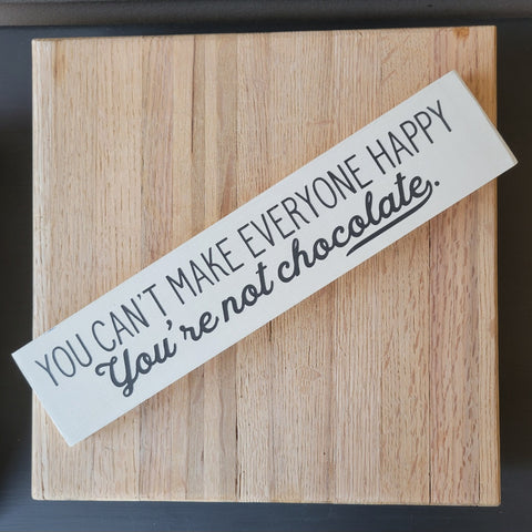 RTS You Can't Make Everyone Happy Wood Sign