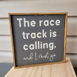 READY TO SHIP The Race Track is Calling Painted Wood Sign