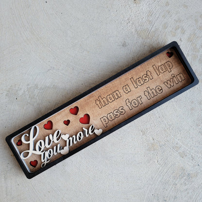 Love You More Than a Last Lap Pass Stacked Wood Sign