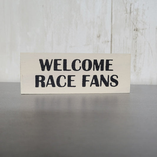 Welcome Race Fans Wood Sign
