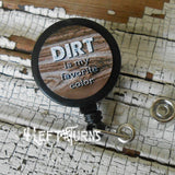 Dirt is my favorite color badge reel clip.