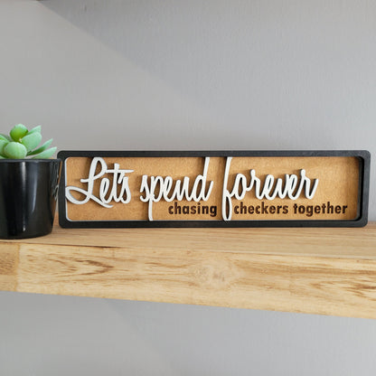 Let's Spend Forever Chasing Checkers Together Stacked Wood Sign