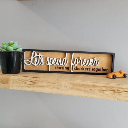 Let's Spend Forever Chasing Checkers Together Stacked Wood Sign