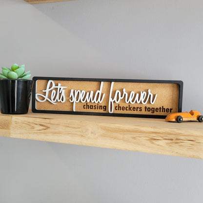 Let's Spend Forever Chasing Checkers Together Stacked Wood Sign