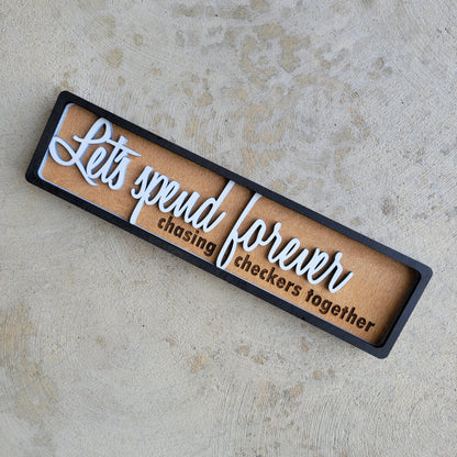 Let's Spend Forever Chasing Checkers Together Stacked Wood Sign