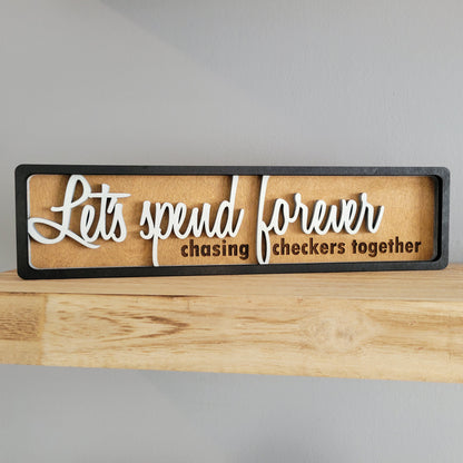 Let's Spend Forever Chasing Checkers Together Stacked Wood Sign