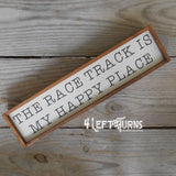 Race Track Happy Place Small Wood Sign