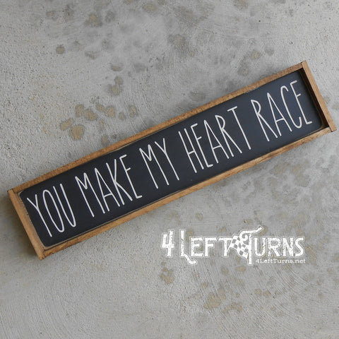 You Make My Heart Race Mini Wood Sign