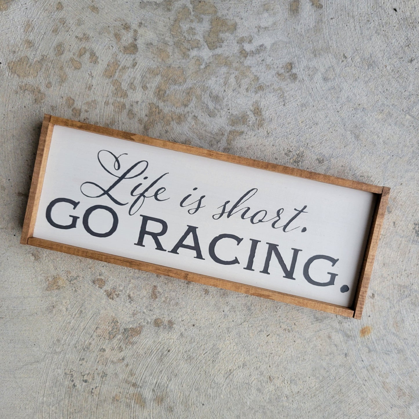 Life Is Short Go Racing Mini Wood Sign