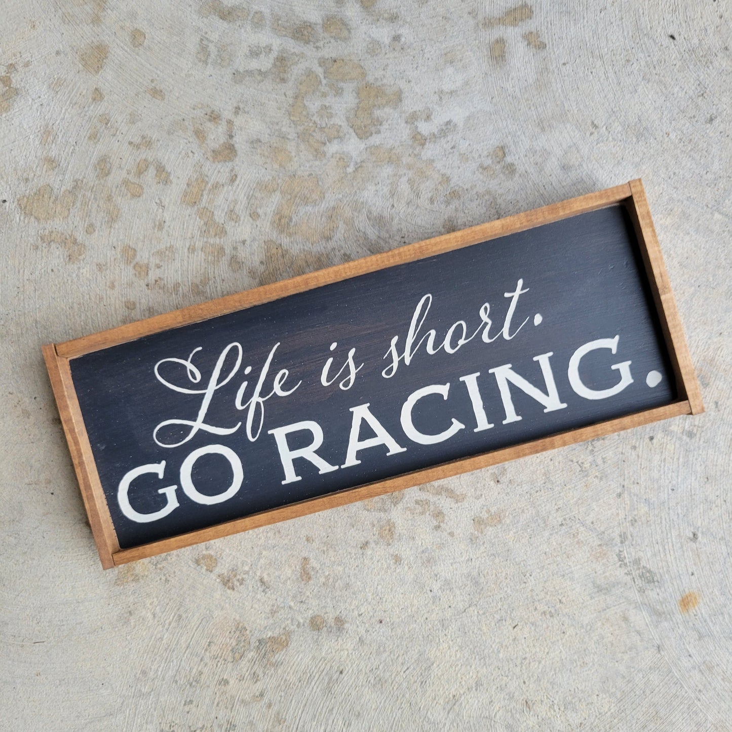 Life Is Short Go Racing Mini Wood Sign
