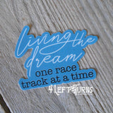 Living the dream one race track at a time racing sticker.