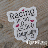 Racing is my love language sticker.