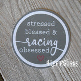 Stressed blessed and racing obsessed sticker.