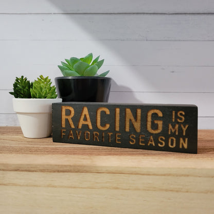Laser Engraved Racing is My Favorite Season Mini Wood Sign
