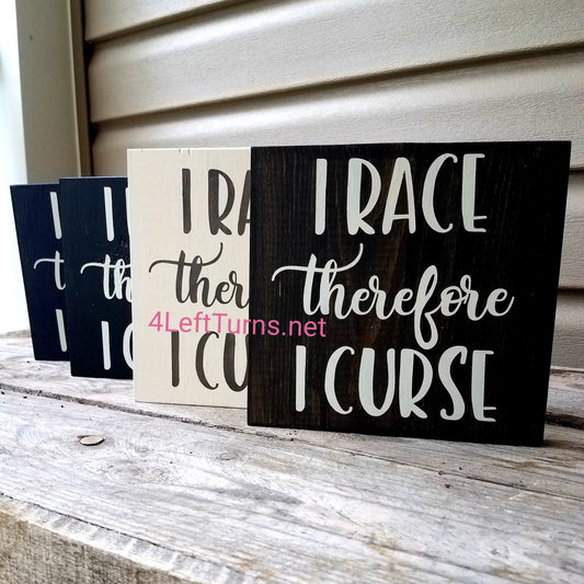 I Race/He Races Therefore I Curse Original Painted Wood Sign