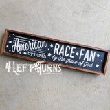 American by birth race fan by the grace of God shelf sitter sign.